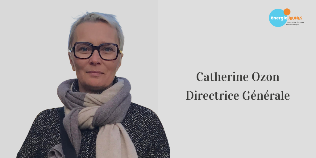 Catherine Ozon, nouvelle Directrice Générale d’Energie Jeunes
